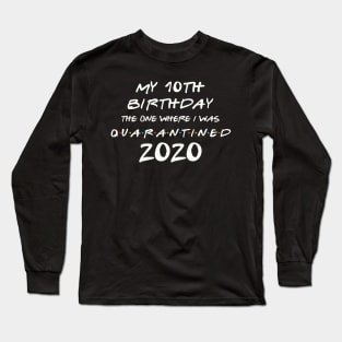 My 10th Birthday In Quarantine Long Sleeve T-Shirt